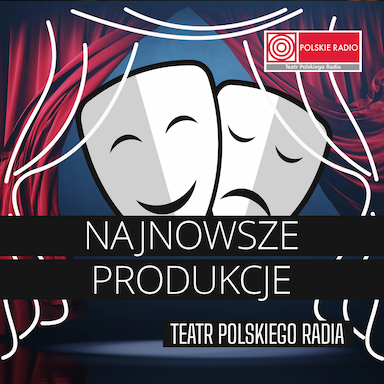 Teatr Polskiego Radia: Najnowsze Produkcje