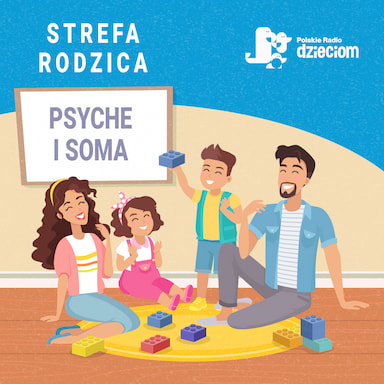 Strefa Rodzica - Psyche i Soma