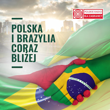 Polska i Brazylia coraz bliżej