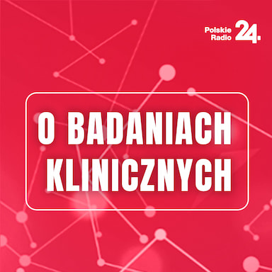 O badaniach klinicznych