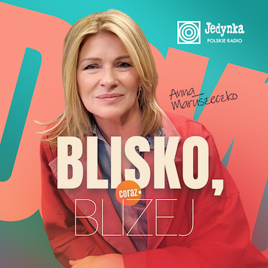 Blisko, coraz bliżej